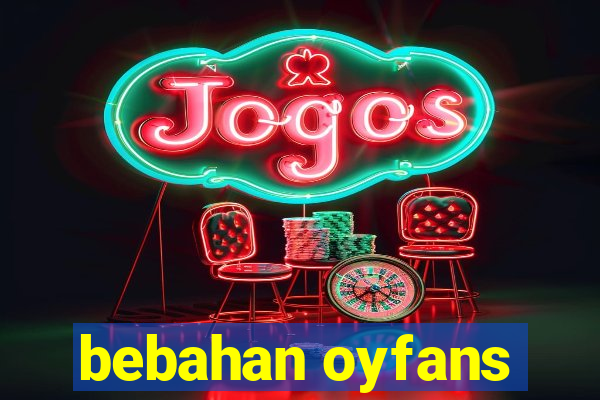 bebahan oyfans